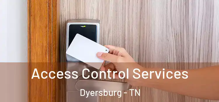 Access Control Services Dyersburg - TN