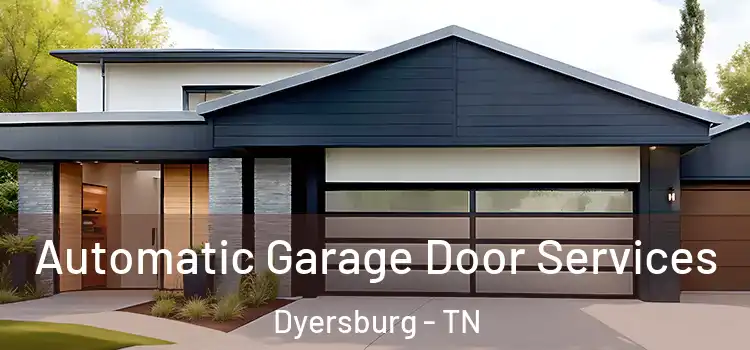  Automatic Garage Door Services Dyersburg - TN