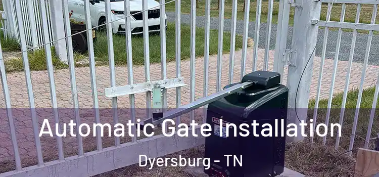 Automatic Gate Installation Dyersburg - TN