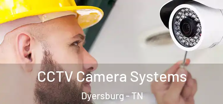 CCTV Camera Systems Dyersburg - TN