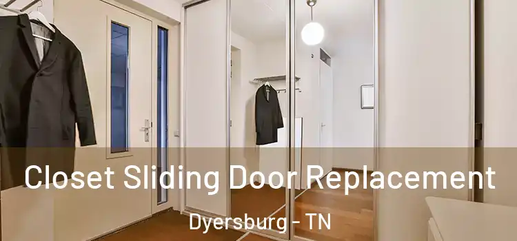 Closet Sliding Door Replacement Dyersburg - TN