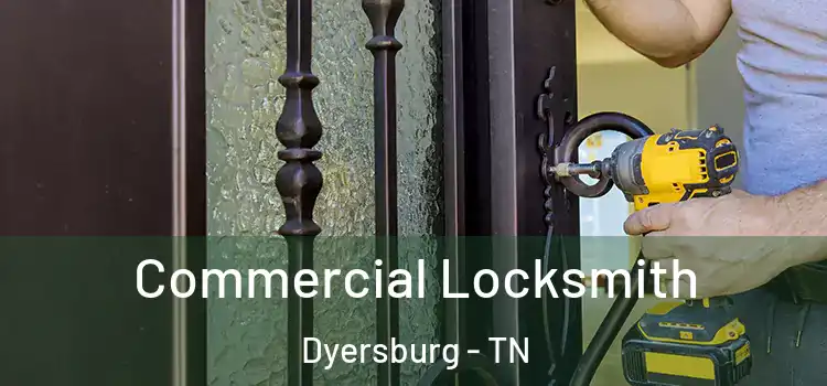 Commercial Locksmith Dyersburg - TN