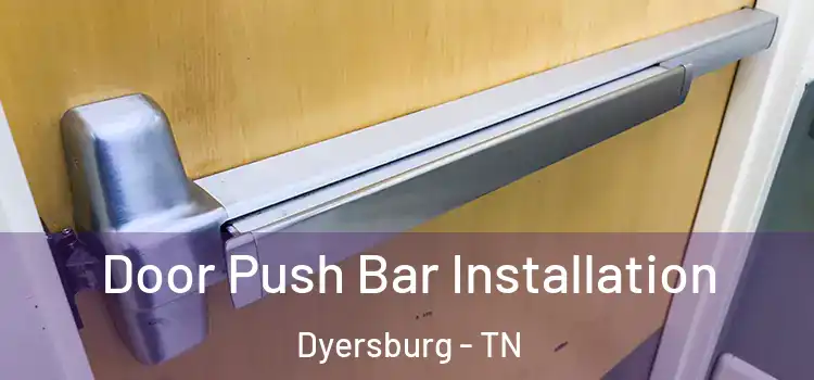 Door Push Bar Installation Dyersburg - TN