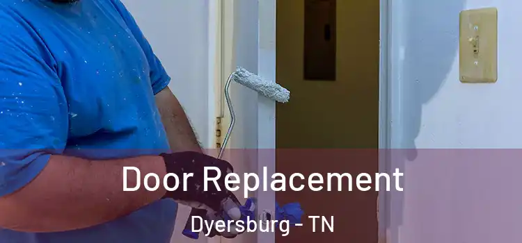 Door Replacement Dyersburg - TN