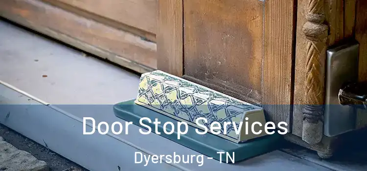 Door Stop Services Dyersburg - TN