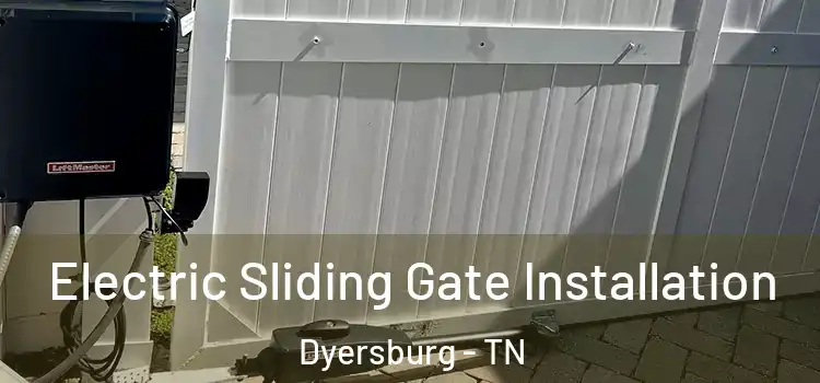 Electric Sliding Gate Installation Dyersburg - TN