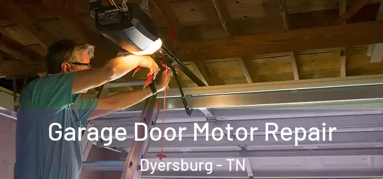  Garage Door Motor Repair Dyersburg - TN