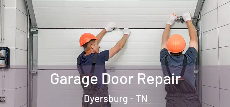  Garage Door Repair Dyersburg - TN