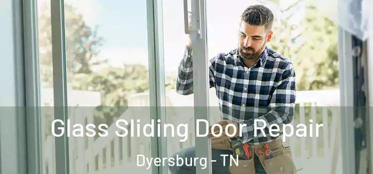 Glass Sliding Door Repair Dyersburg - TN