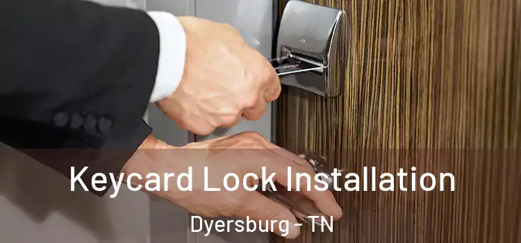 Keycard Lock Installation Dyersburg - TN