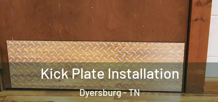 Kick Plate Installation Dyersburg - TN