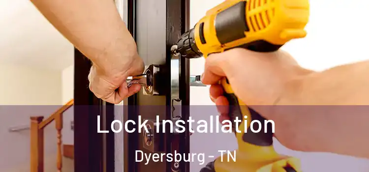 Lock Installation Dyersburg - TN