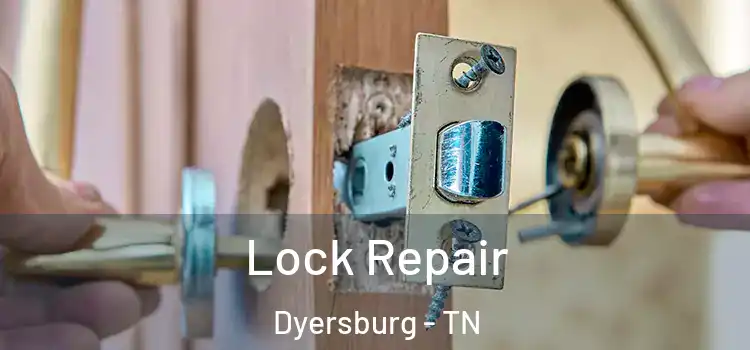 Lock Repair Dyersburg - TN