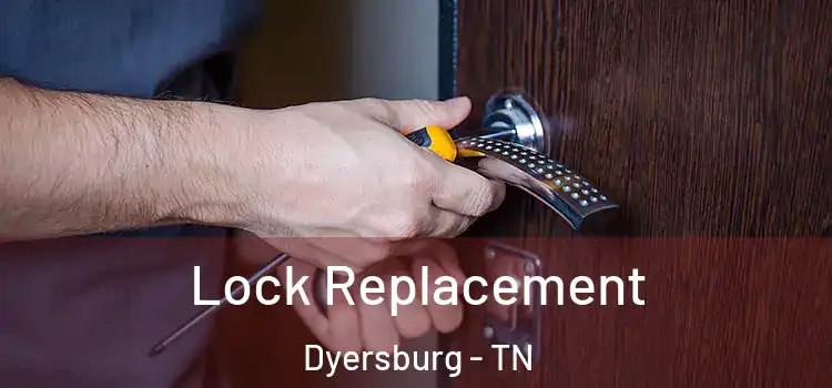 Lock Replacement Dyersburg - TN
