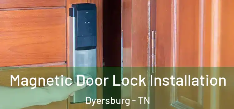  Magnetic Door Lock Installation Dyersburg - TN