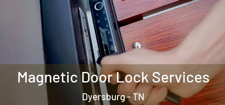 Magnetic Door Lock Services Dyersburg - TN