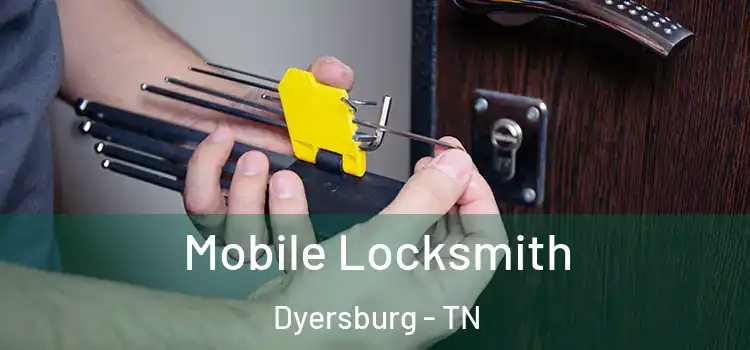 Mobile Locksmith Dyersburg - TN