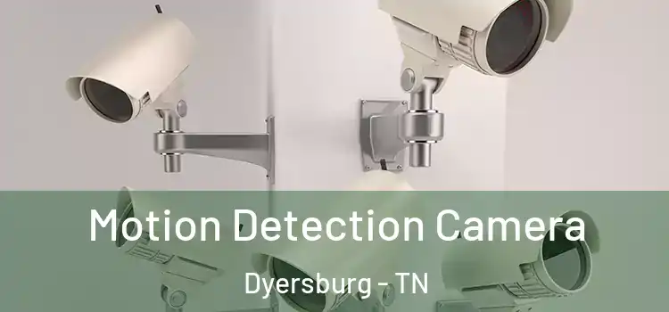  Motion Detection Camera Dyersburg - TN