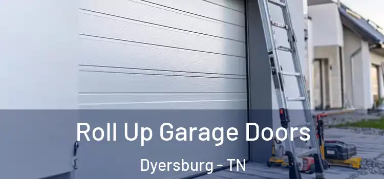  Roll Up Garage Doors Dyersburg - TN