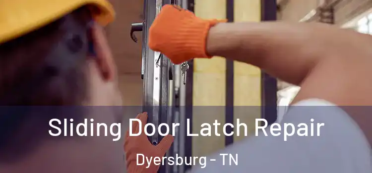 Sliding Door Latch Repair Dyersburg - TN