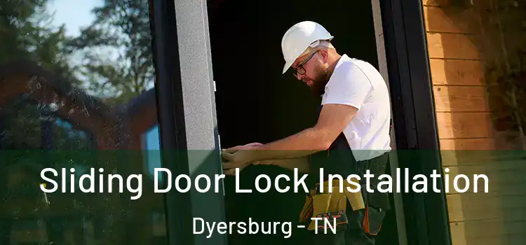 Sliding Door Lock Installation Dyersburg - TN