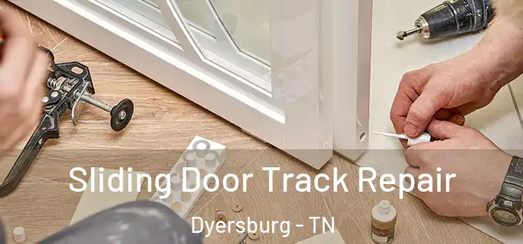 Sliding Door Track Repair Dyersburg - TN